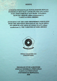 EFISIENSI PENGGUNAAN PUPUK FOSFOR DENGAN PEMBERIAN BIOCHAR CANGKANG KELAPA SAWIT PADA PERTUMBUHAN DAN HASIL TANAMAN BAWANG MERAH (Allium ascalonicum L.) VARIETAS BIMA BREBES
