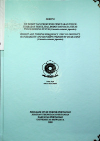 UJI BOBOT DAN FREKUENSI PEMUTARAN TELUR TERHADAP FERTILITAS, BOBOT DAN DAYA TETAS TELUR BURUNG PUYUH (coturnix-coturnix japonica)