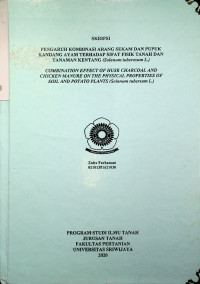 PENGARUH KOMBINASI ARANG SEKAM DAN PUPUK KANDANG AYAM TERHADAP SIFAT FISIK TANAH DAN TANAMAN KENTANG (SOLANUM TUBEROSUM L.)