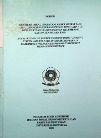 KEARIFAN LOKAL USAHATANI KARET SISTEM BAGI HASIL DAN KESEJAHTERAAN PETANI PENGGARAP DI DESA KARTAMULIA KECAMATAN GELUMBANG KABUPATEN MUARA ENIM