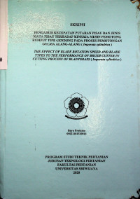 PENGARUH KECEPATAN PUTARAN PISAU DAN JENIS MATA PISAU TERHADAP KINERJA MESIN PEMOTONG RUMPUT TIPE GENDONG PADA PROSES PEMOTONGAN GULMA ALANG-ALANG ( Imperata cylindrica )