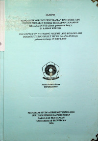 PENGARUH VOLUME PENYIRAMAN DAN DOSIS ABU BOILER MELALUI RORAK TERHADAP TANAMAN KELAPA SAWIT (Elaeis guineensis Jacq.) DI LAHAN KERING