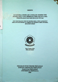 UJI KINERJA PEMECAH CANGKANG KEMIRI TIPE DOUBLE ROLL PADA BEBERAPA PERLAKUAN LAMA PERENDAMAN DAN KECEPATAN PUTAR