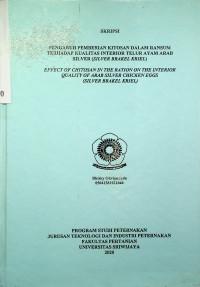 PENGARUH PEMBERIAN KITOSAN DALAM RANSUM TERHADAP KUALITAS INTERIOR TELUR AYAM ARAB SILVER (SILVER BRAKEL KRIEL)