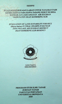EVALUASI KESESUAIAN LAHAN UNTUK TANAMAN PADI PADA LAHAN RAWA PASANG SURUT UNTUK TANAMAN PADI DI DESA BANDAR JAYA KECAMATAN AIR SUGIHAN KABUPATEN OGAN KOMERING ILIR