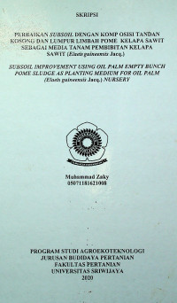 PERBAIKAN SUBSOIL DENGAN KOMPOSISI TANDAN KOSONG DAN LUMPUR LIMBAH POME KELAPA SAWIT SEBAGAI MEDIA TANAM PEMBIBITAN KELAPA SAWIT (Elaeis guineensis Jacq.)