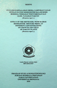 PENGARUH KEDALAMAN MEDIA CAMPURAN TANAH DENGAN SLUDGE BIODIGESTER DALAM DOSIS BERBEDA TERHADAP PERTUMBUHAN DAN HASIL TANAMAN PAKCOY (Brassica rapa L.)