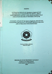 INTENSITAS SERANGAN SPODOPTERA FRUGIPERDA DAN KELIMPAHAN PARASITOID TELURNYA, SERTA PERTUMBUHAN JAGUNG YANG DIAPLIKASIKAN DAN TIDAK DIAPLIKASIKAN PESTISIDA SINTETIK