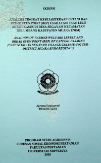 ANALISIS TINGKAT KESEJAHTERAAN PETANI DAN BREAK EVEN POINT (BEP) USAHATANI IKAN LELE (STUDI KASUS DI DESA SEGAYAM KECAMATAN GELUMBANG KABUPATEN MUARA ENIM)