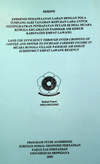 EFISIENSI PEMANFAATAN LAHAN DENGAN POLA TUMPANG SARI TANAMAN KOPI DAN LADA UNTUK MENINGKATKAN PENDAPATAN PETANI DI DESA MUARA RUNGGA KECAMATAN PASEMAH AIR KERUH KABUPATEN EMPAT LAWANG