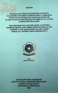 KINERJA DAN TINGKAT KEAKTIFAN ANGGOTA KELOMPOK TANI SERTA HUBUNGANNYA TERHADAP PENDAPATAN USAHATANI PADI SAWAH PETANI DI DESA SOAK BATOK KECAMATAN INDRALAYA UTARA KABUPATEN OGAN ILIR