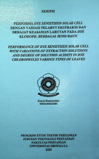 PERFORMA DYE SENSITIZED SOLAR CELL DENGAN VARIASI PELARUT EKSTRAKSI DAN DERAJAT KEASAMAN LARUTAN PADA DYE KLOROFIL BERBAGAI JENIS DAUN