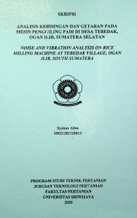 ANALISIS KEBISINGAN DAN GETARAN PADA MESIN PENGGILING PADI DI DESA TEBEDAK, OGAN ILIR, SUMATERA SELATAN