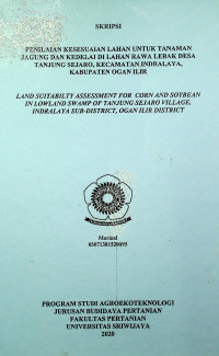 PENILAIAN KESESUAIAN LAHAN UNTUK TANAMAN JAGUNG DAN KEDELAI DI LAHAN RAWA LEBAK DESA TANJUNG SEJARO, KECAMATAN INDRALAYA, KABUPATEN OGAN ILIR