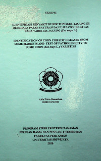 IDENTIFIKASI PENYAKIT BUSUK TONGKOL JAGUNG DI BEBERAPA PASAR SAYURAN DAN UJI PATOGENISITAS PADA VARIETAS JAGUNG (Zea mays L.)