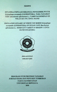 DINAMIKA POPULASI SERANGGA PENGGEREK PUCUK SCIRPOPHAGA ERCERPTALIS (LEPIDOPTERA) PADA TANAMAN TEBU (SACCHARUM OFFICINARUM L.) VARIETAS DOMINAN DI WILAYAH 1 PG CINTA MANIS