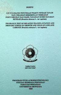 UJI TOLERANSI PENUNDAAN WAKTU PINDAH TANAM DAN CEKAMAN KEKERINGAN TERHADAP PERTUMBUHAN DAN HASIL TANAMAN KUBIS DATARAN RENDAH (Brassica oleracea L. var capitata)