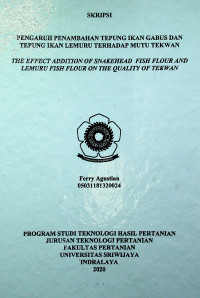 PENGARUH PENAMBAHAN TEPUNG IKAN GABUS (CHANNA STRIATA) DAN TEPUNG IKAN LEMURU (SARDINELLA LEMURU) TERHADAP MUTU TEKWAN