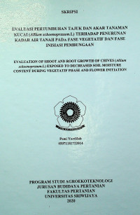 EVALUASI PERTUMBUHAN TAJUK DAN AKAR TANAMAN KUCAI (Allium schoenoprasum.L) TERHADAP PENURUNAN KADAR AIR TANAH PADA FASE VEGETATIF DAN FASE INISIASI PEMBUNGAAN