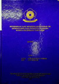 DETERMINAN YANG MEMPENGARUHI KADAR HB (HEMOGLOBIN) PADA PENGGUNA NARKOBA DI KOTA PALEMBANG TAHUN 2020