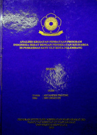 ANALISIS KEGIATAN PENDATAAN PROGRAM INDONESIA SEHAT DENGAN PENDEKATAN KELUARGA DI PUSKESMAS SATU ULU KOTA PALEMBANG