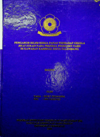 PENGARUH IKLIM KERJA PANAS TERHADAP GEJALA HEAT STRAIN PADA PEKERJA PRODUSEN TAHU DI KAWASAN KAMBOJA KOTA PALEMBANG