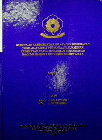 HUBUNGAN AKSESIBILITAS PELAYANAN KESEHATAN TERHADAP MINAT PEMANFAATAN JAMINAN KESEHATAN ULANG DI DAERAH PERANTAUAN BAGI MAHASISWA UNIVERSITAS SRIWIJAYA