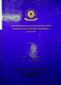 ANALISIS PENGELOLAAN LIMBAH PADAT MEDIS DI RUMAH SAKT PERTAMINA PALEMBANG TAHUN 2019