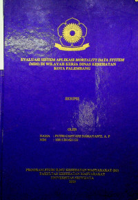 EVALUASI SISTEM APLIKASI MORTALITY DATA SYSTEM (MDS) DI WILAYAH KERJA DINAS KESEHATAN KOTA PALEMBANG