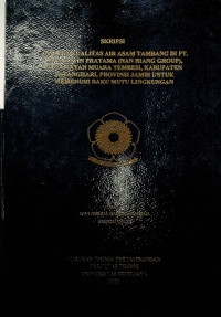 ANALISIS KUALITAS AIR ASAM TAMBANG DI PT. BARA BATIN PRATAMA (NAN RIANG GROUP), KECAMATAN MUARA TEMBESI, KABUPATEN BATANGHARI, PROVINSI JAMBI UNTUK MEMENUHI BAKU MUTU LINGKUNGAN