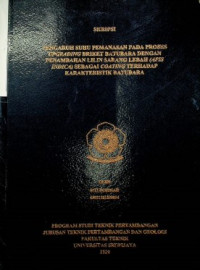 PENGARUH SUHU PEMANASAN PADA PROSES UPGRADING BRIKET BATUBARA DENGAN PENAMBAHAN LILIN SARANG LEBAH (APIS INDICA) SEBAGAI COATING TERHADAP KARAKTERISTIK BATUBARA