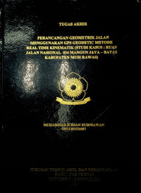 PERANCANGAN GEOMETRIK JALAN MENGGUNAKAN GPS GEODETIC MENGGUNAKAN REAL TIME KINEMATIK (STUDI KASUS : RUAS JALAN NASIONAL 034 MANGUN JAYA - BATAS KABUPATEN MUSI RAWAS)	 