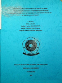 THE CORRELATION BETWEEN METACOGNITIVE READING STRATEGIES AND READING COMPREHENSION OF THE SIXTH SEMESTER STUDENTS OF ENGLISH EDUCATION STUDY PROGRAM OF SRIWIJAYA UNIVERSITY