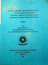 PERSEPSI MAHASISWA PENDIDIKAN PANCASILA DAN KEWARGANEGARAAN FKIP UNIVERSITAS SRIWIJAYA TENTANG KASUS KEKERASAN TERHADAP GURU DI INDONESIA