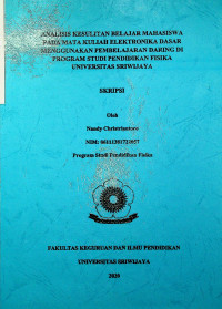 ANALISIS KESULITAN BELAJAR MAHASISWA PADA MATA KULIAH ELEKTRONIKA DASAR MENGGUNAKAN PEMBELAJARAN DARING DI PROGRAM STUDI PENDIDIKAN FISIKA UNIVERSITAS SRIWIJAYA