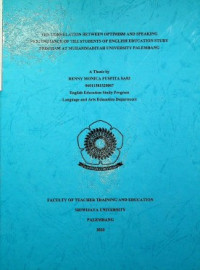 THE CORRELATION BETWEEN OPTIMISM AND SPEAKING PERFORMANCE OF THE STUDENTS OF ENGLISH EDUCATION STUDY PROGRAM AT MUHAMMADIYAH UNIVERSITY PALEMBANG