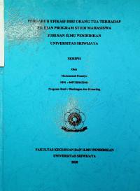 PENGARUH EFIKASI DIRI ORANG TUA TERHADAP PILIHAN PROGRAM STUDI MAHASISWA JURUSAN ILMU PENDIDIKAN UNIVERSITAS SRIWIJAYA