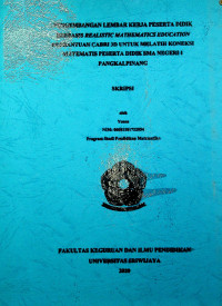 PENGEMBANGAN LEMBAR KERJA PESERTA DIDIK BERBASIS REALISTIC MATHEMATICS EDUCATION BERBANTUAN CABRI 3D UNTUK MELATIH KONEKSI MATEMATIS PESERTA DIDIK SMA NEGERI 1 PANGKALPINANG