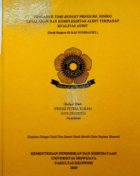 PENGARUH TIME BUDGET PRESSURE, RISIKO KESALAHAN DAN KOMPLEKSITAS AUDIT TERHADAP KUALITAS AUDIT(STUDI EMPIRIS DI KAP SUMBAGSEL)