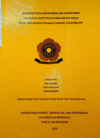 ANALISIS PENGARUH PERILAKU KONSUMEN TERHADAP KEPUTUSAN MENABUNG EMAS DI PEGADAIAN CABANG PALEMBANG