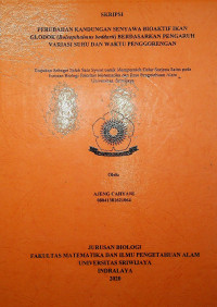 PERUBAHAN KANDUNGAN SENYAWA BIOAKTIF IKAN GLODOK (Boleopthalmus boddarti) BERDASARKAN PENGARUH PENGGORENGAN DENGAN VARIASI SUHU DAN WAKTU