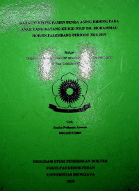 KARAKTERISTIK PASIEN BENDA ASING HIDUNG PADA ANAK YANG DATANG KE IGD RSUP DR. MOHAMMAD HOESIN PALEMBANG PERIODE 2015-2019