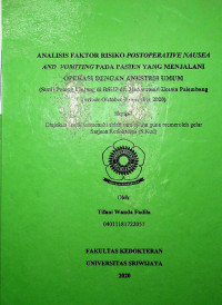 ANALISIS FAKTOR RISIKO POSTOPERATIVE NAUSEA AND VOMITING PADA PASIEN YANG MENJALANI OPERASI DENGAN ANESTESI UMUM (Studi Potong Lintang di RSUP dr. Mohammad Hoesin Palembang Periode Oktober-November 2020)