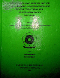 HUBUNGAN KEBIASAAN KONSUMSI IKAN ASIN DENGAN KEJADIAN KARSINOMA NASOFARING DI DEPARTEMEN THT-KL RSUP DR. MOHAMMAD HOESIN PALEMBANG