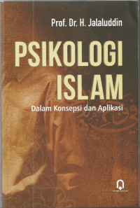 PSIKOLOGI ISLAM: Dalam Konsepsi dan Aplikasi