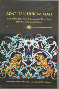 ADAT DAN HUKUM ADAT: pada Komunitas Adat di Kabupaten Kutai Barat Provinsi Kalimantan Timur