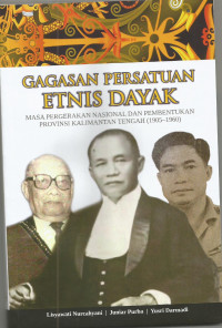 GAGASAN PERSATUAN ETNIS DAYAK: MASA PERGERAKAN NASIONAL DAN PEMBENTUKAN PROVINSI KALIMANTAN TENGAH (1905-1960)