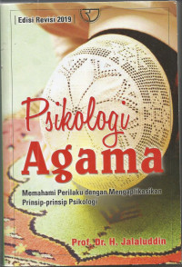 Psikologi Agama: Memahami Perilaku dengan Mengaplikasikan Prinsip-prinsip Psikologi Edisi Revisi 2019