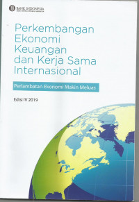 Perkembangan Ekonomi Keuangan dan Kerja Sama Internasional: Perlambatan Ekonomi Makin Meluas Edisi IV 2019