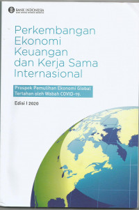 Perkembangan Ekonomi Keuangan dan Kerja Sama Internasional: Prospek Pemulihan Ekonomi Global Tertahan oleh Wabah COVID-19 Edisi I 2020